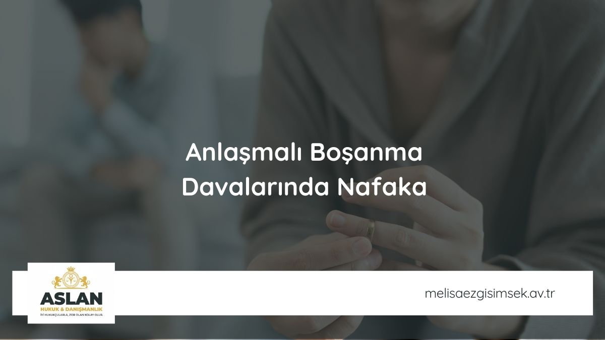 Anlaşmalı Boşanma Davalarında Nafaka