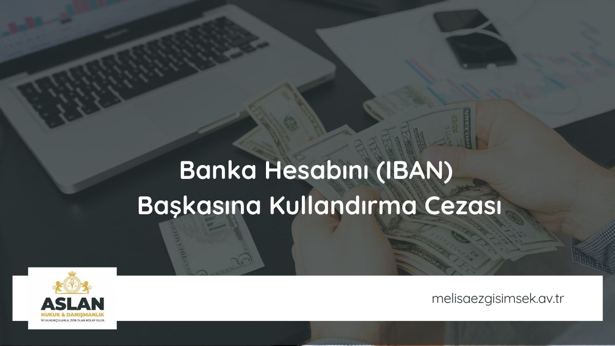 Banka Hesabını (IBAN) Başkasına Kullandırma Cezası 2026