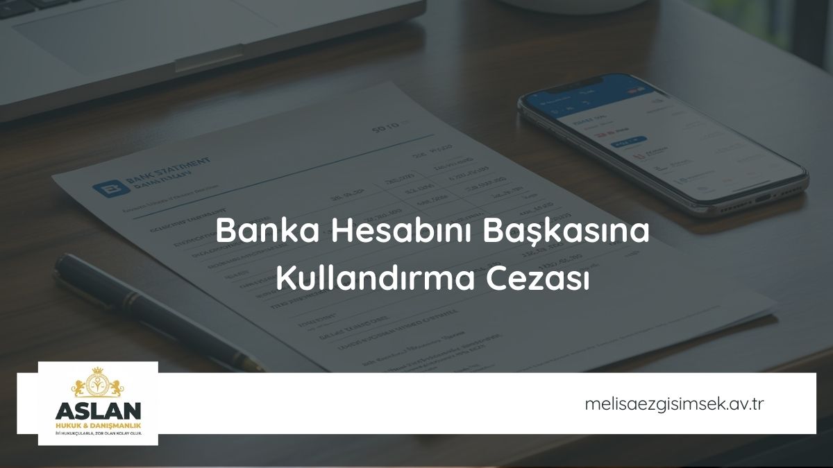 Banka Hesabını Başkasına Kullandırma Cezası