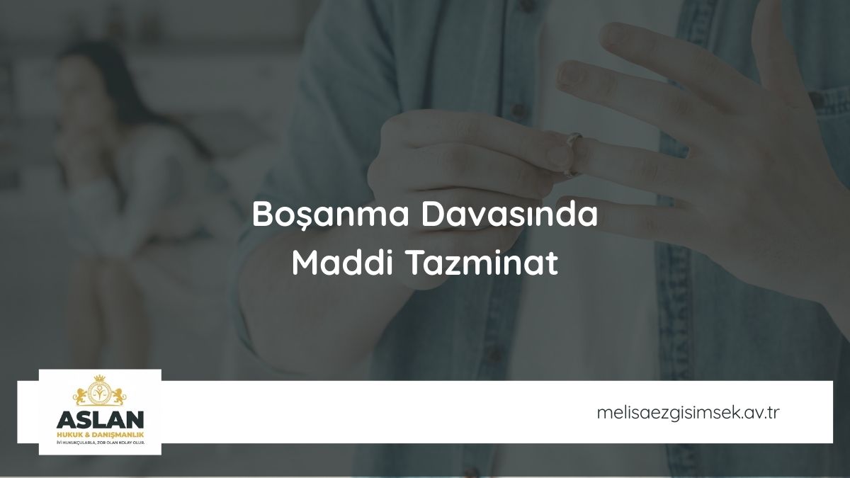 Boşanma Davasında Maddi Tazminat