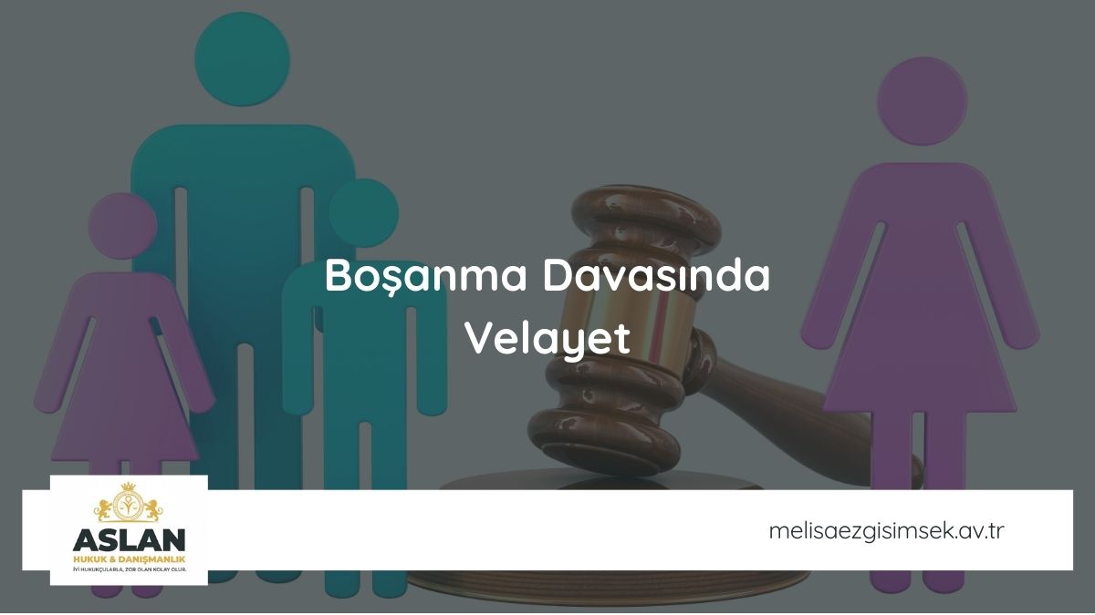 Boşanma Davasında Velayet