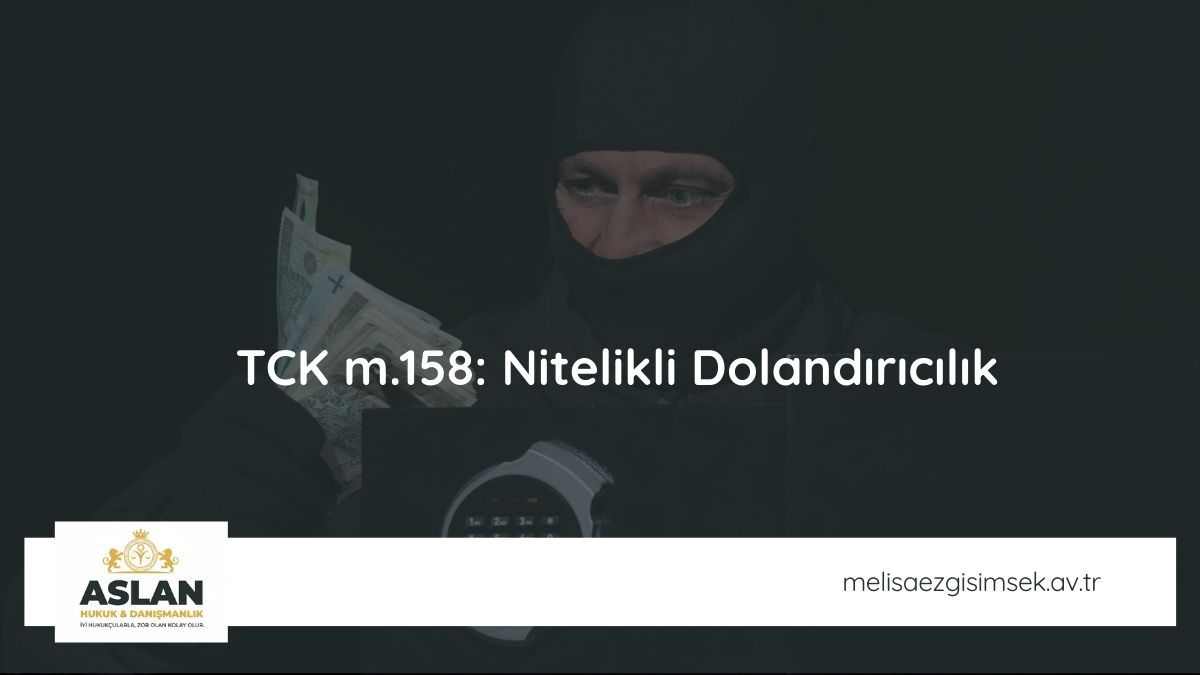 TCK m.158: Nitelikli Dolandırıcılık