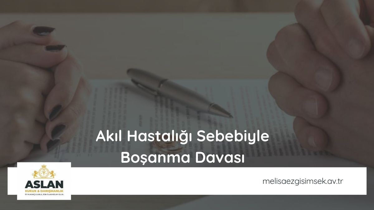 Akıl Hastalığı Sebebiyle Boşanma Davası