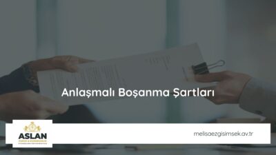 Anlaşmalı Boşanma Şartları