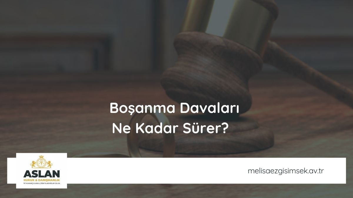 Boşanma Davaları Ne Kadar Sürer?