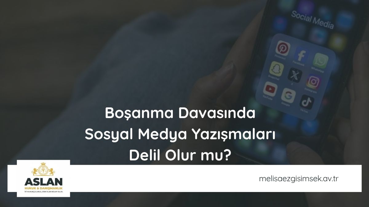 Boşanma Davasında Sosyal Medya Yazışmaları Delil Olur mu?