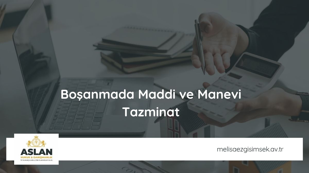 Boşanmada Maddi ve Manevi Tazminat