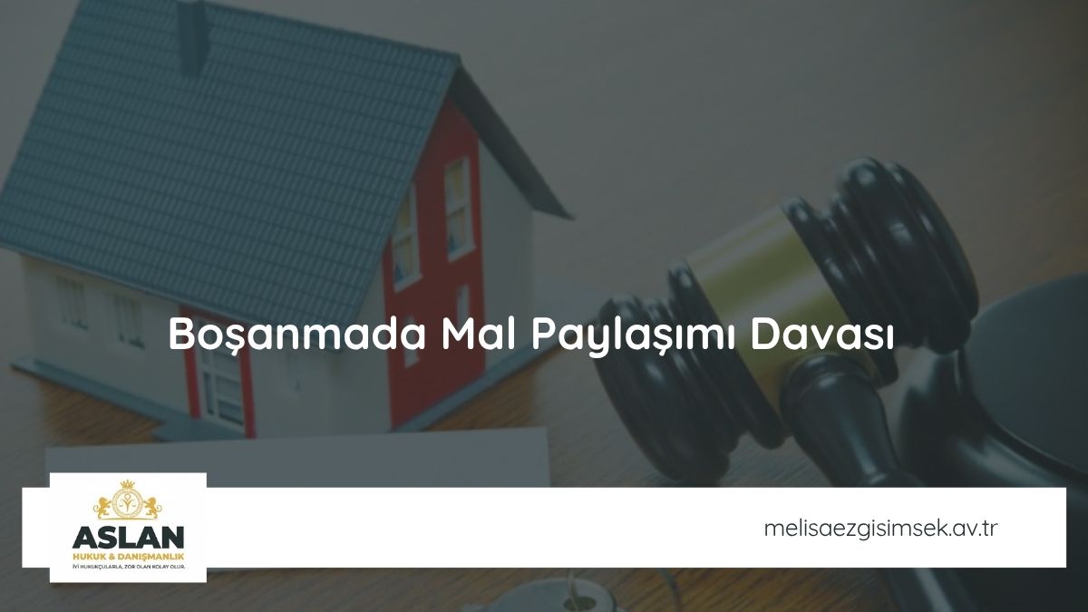 Boşanmada Mal Paylaşımı Davası
