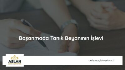 Boşanmada Tanık Beyanının İşlevi