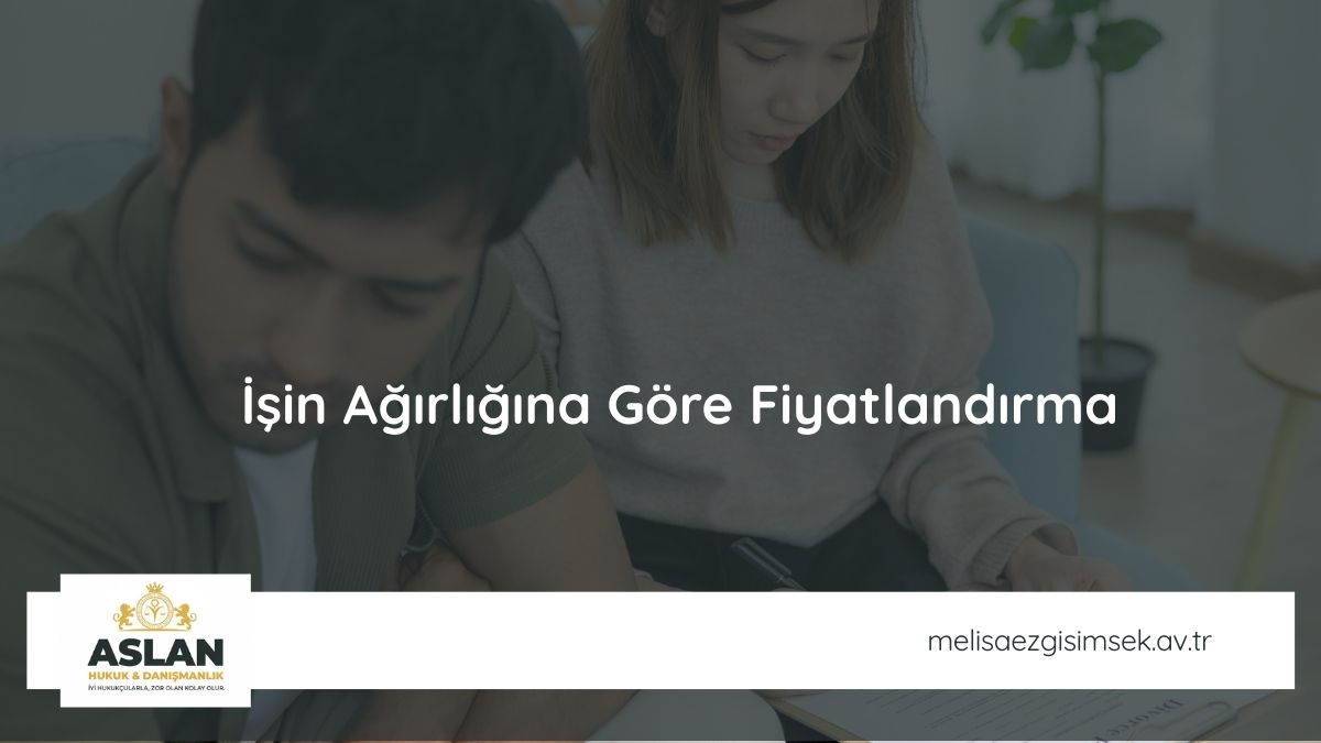 İşin Ağırlığına Göre Fiyatlandırma