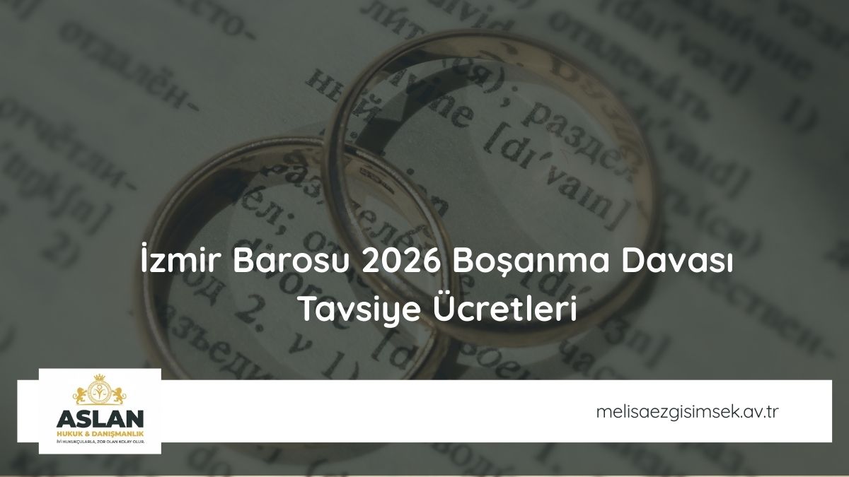 İzmir Barosu 2026 Boşanma Davası Tavsiye Ücretleri
