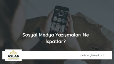Sosyal Medya Yazışmaları Ne İspatlar?