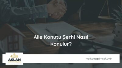 Aile Konutu Şerhi Nasıl Konulur?