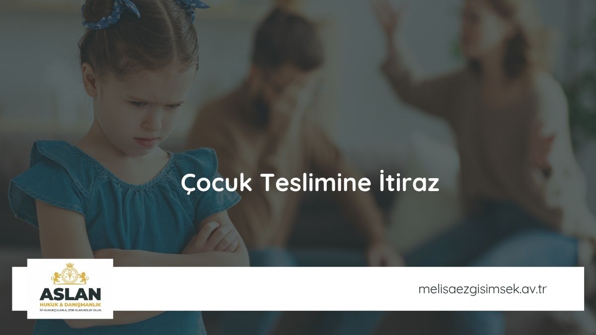 Çocuk Teslimine İtiraz