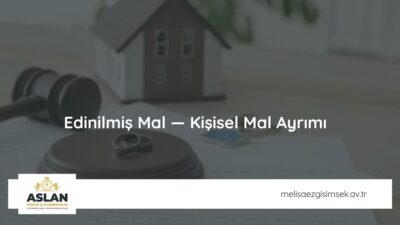 Edinilmiş Mal — Kişisel Mal Ayrımı