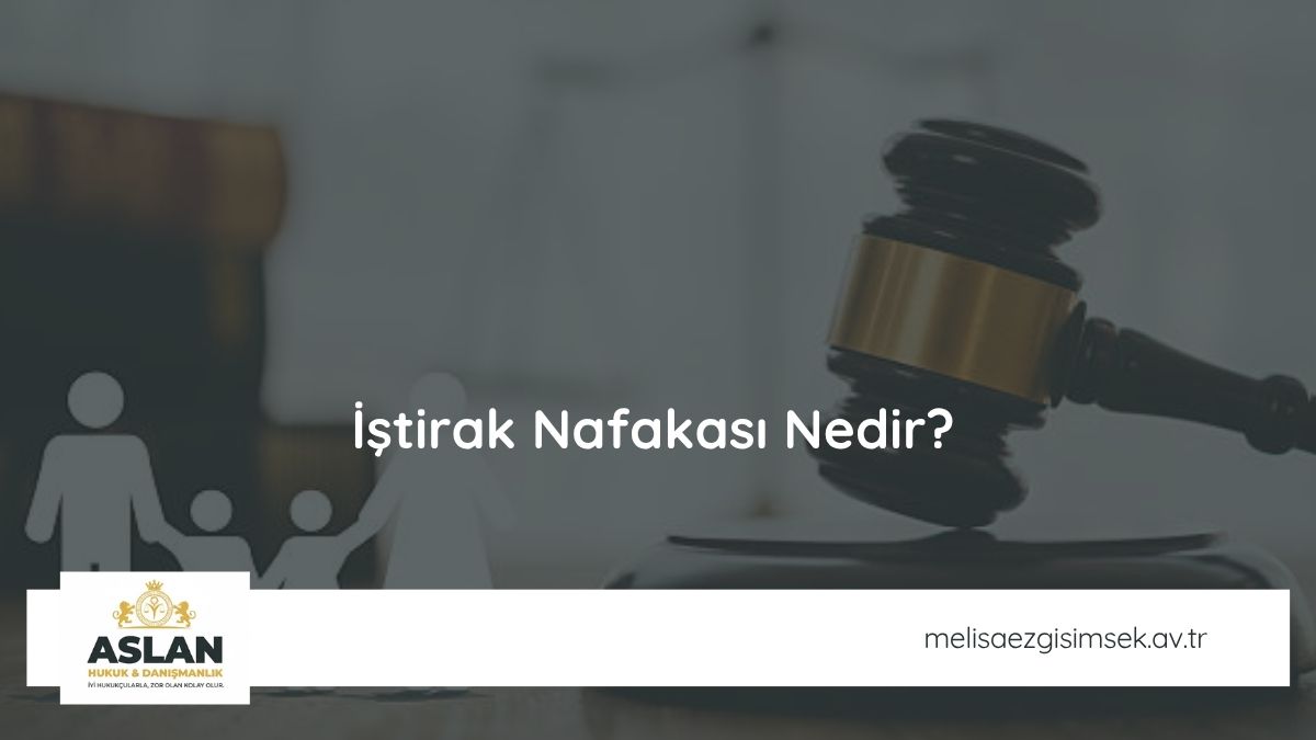 İştirak Nafakası Nedir?