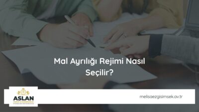 Mal Ayrılığı Rejimi Nasıl Seçilir?