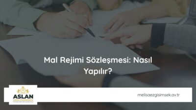 Mal Rejimi Sözleşmesi: Nasıl Yapılır?