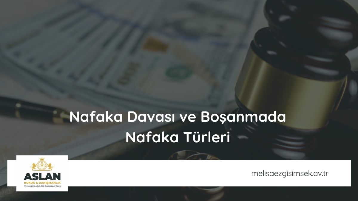 Nafaka Davası ve Boşanmada Nafaka Türleri