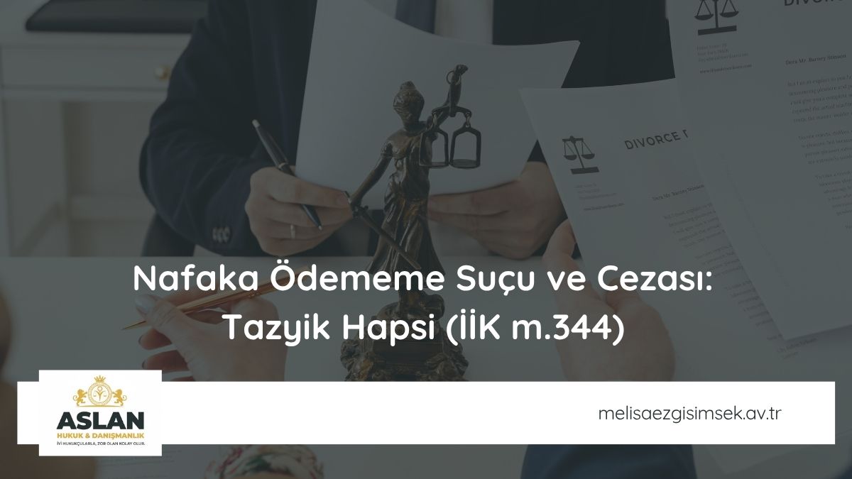 Nafaka Ödememe Suçu ve Cezası: Tazyik Hapsi (İİK m.344)