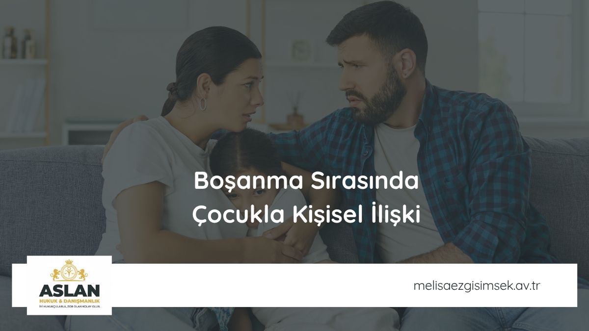 Boşanma Sırasında Çocukla Kişisel İlişki
