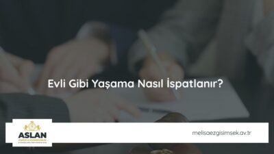Evli Gibi Yaşama Nasıl İspatlanır?