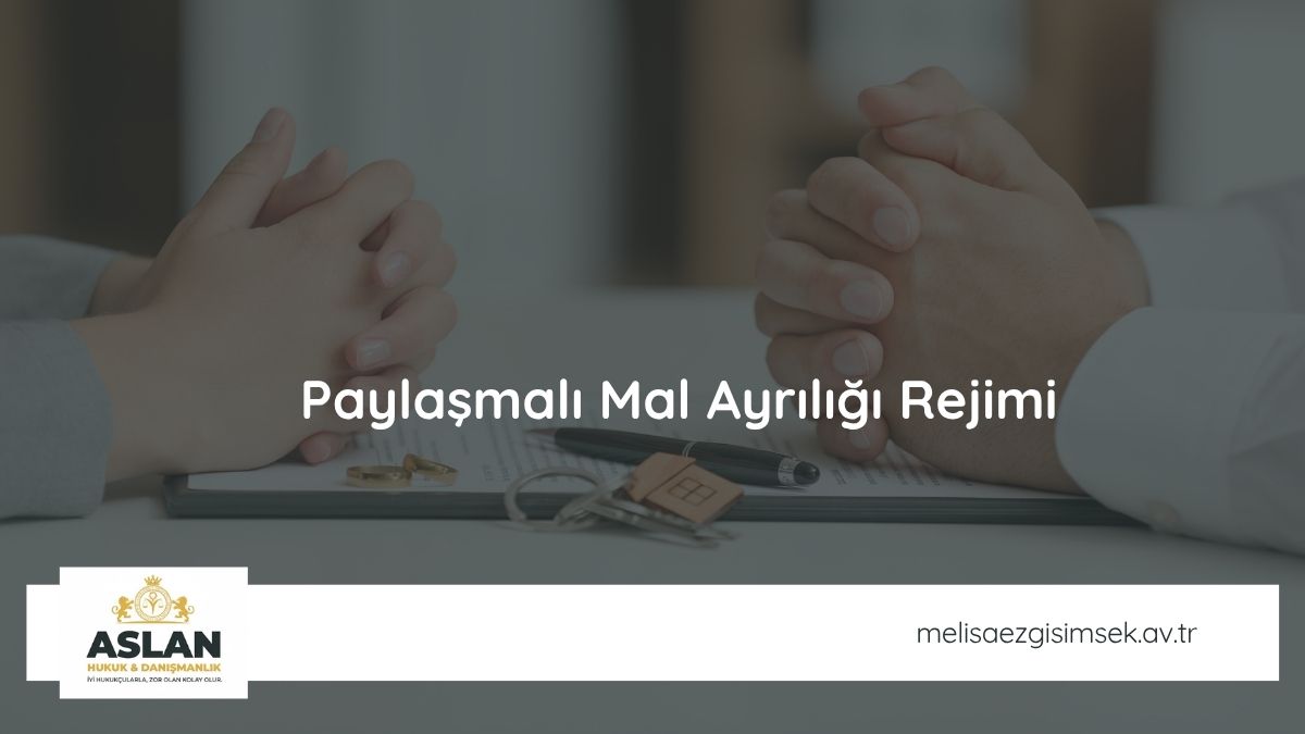 Paylaşmalı Mal Ayrılığı Rejimi