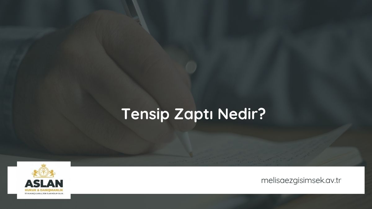 Tensip Zaptı Nedir?