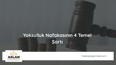 Yoksulluk Nafakasının 4 Temel Şartı