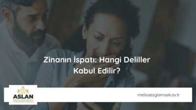 Zinanın İspatı: Hangi Deliller Kabul Edilir?