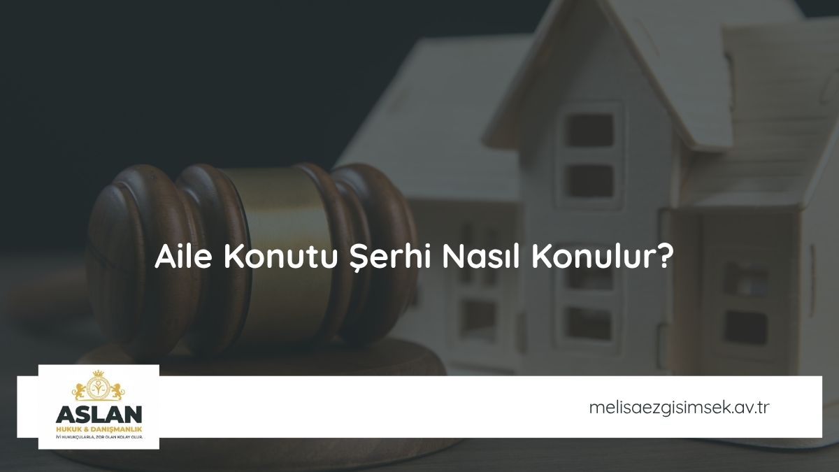 Aile Konutu Şerhi Nasıl Konulur?