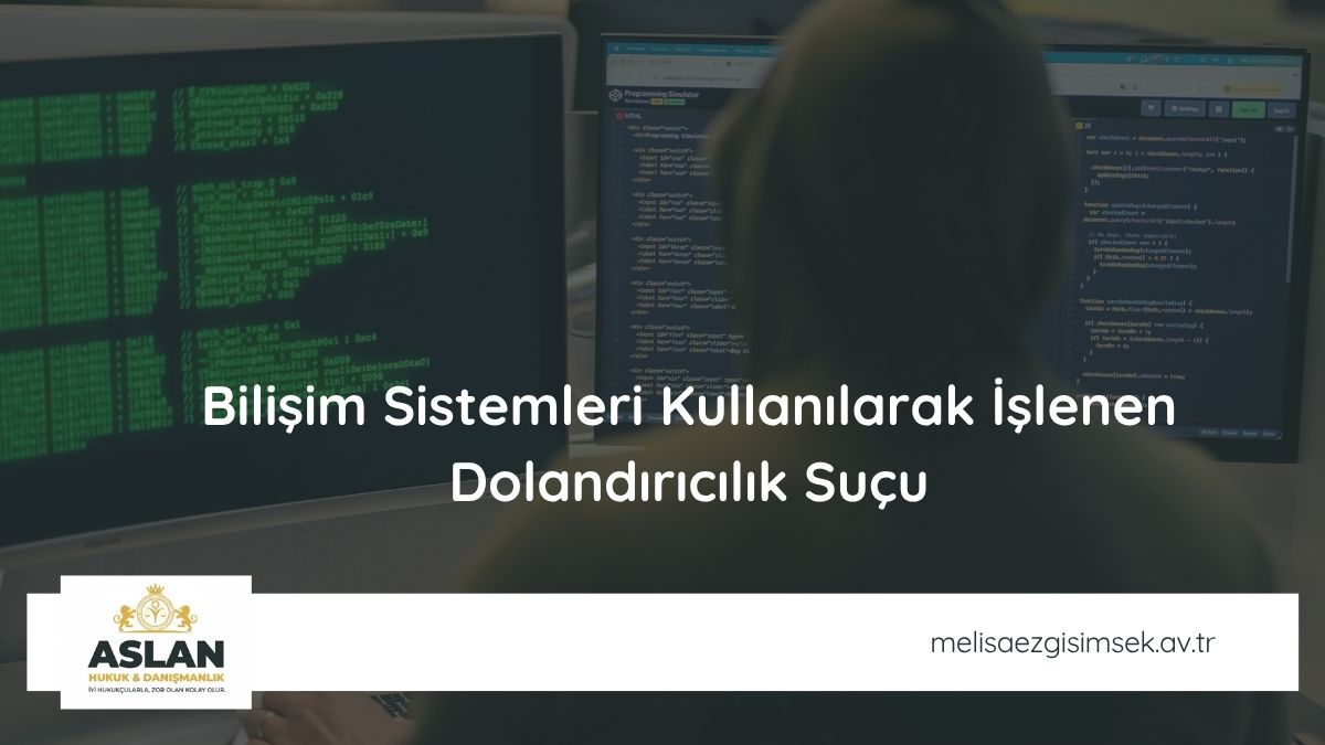 Bilişim Sistemleri Kullanılarak İşlenen Dolandırıcılık Suçu