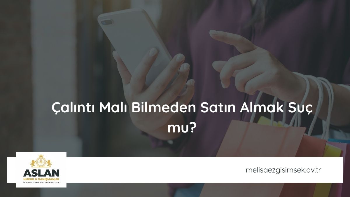 Çalıntı Malı Bilmeden Satın Almak Suç mu?