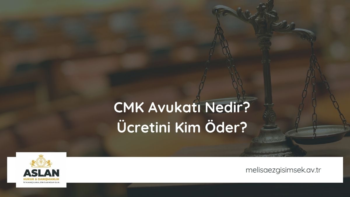CMK Avukatı Nedir? Ücretini Kim Öder?