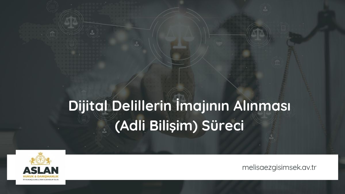 Dijital Delillerin İmajının Alınması (Adli Bilişim) Süreci