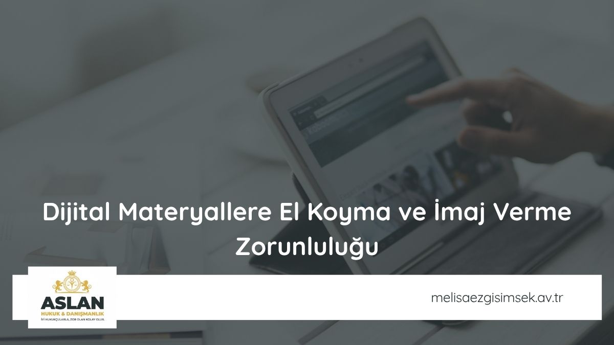 Dijital Materyallere El Koyma ve İmaj Verme Zorunluluğu