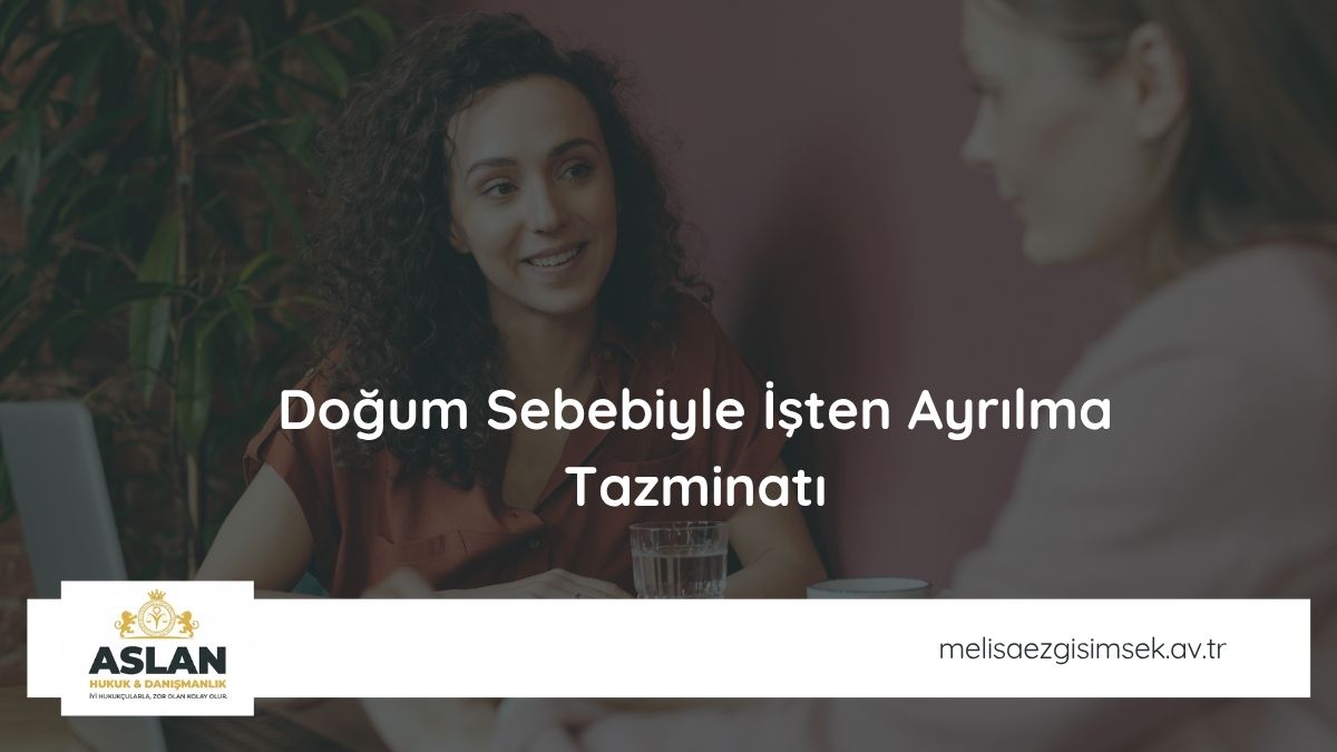 Doğum Sebebiyle İşten Ayrılma Tazminatı