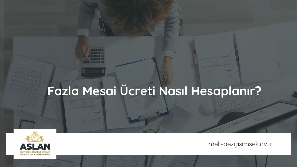 Fazla Mesai Ücreti Nasıl Hesaplanır?