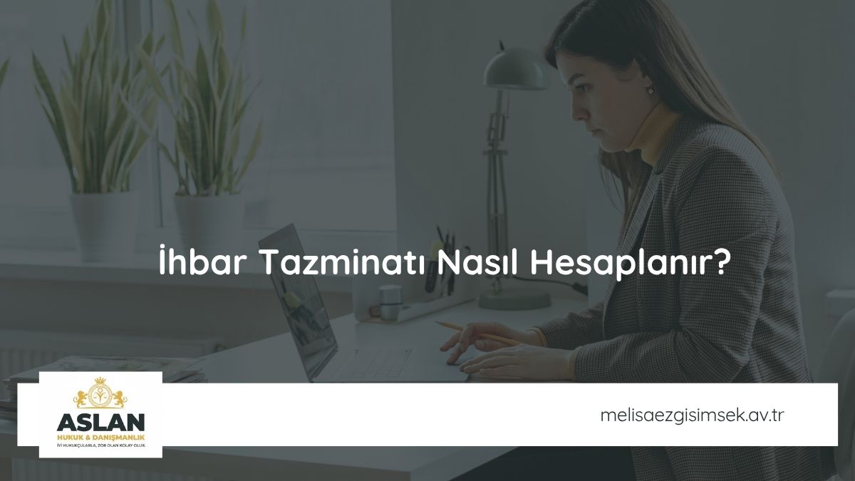 İhbar Tazminatı Nasıl Hesaplanır?