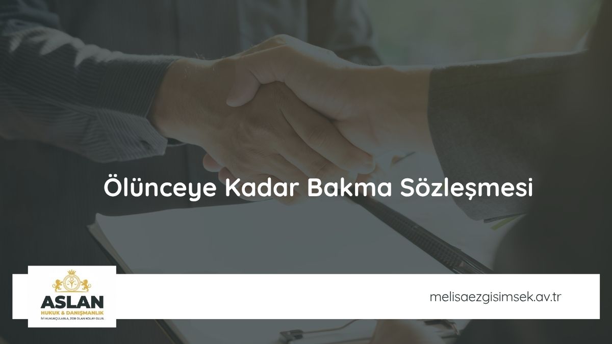 Ölünceye Kadar Bakma Sözleşmesi