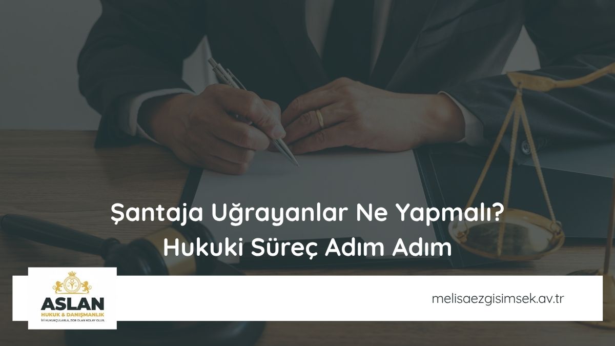 Şantaja Uğrayanlar Ne Yapmalı? Hukuki Süreç Adım Adım