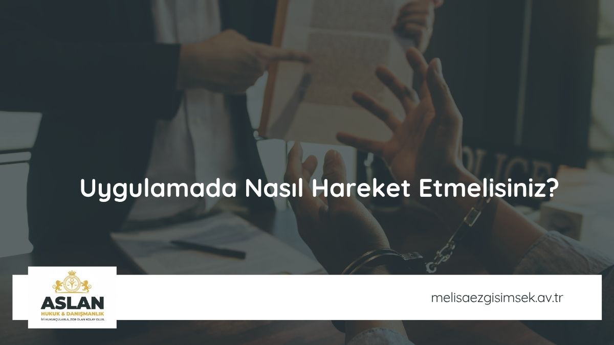 Uygulamada Nasıl Hareket Etmelisiniz?
