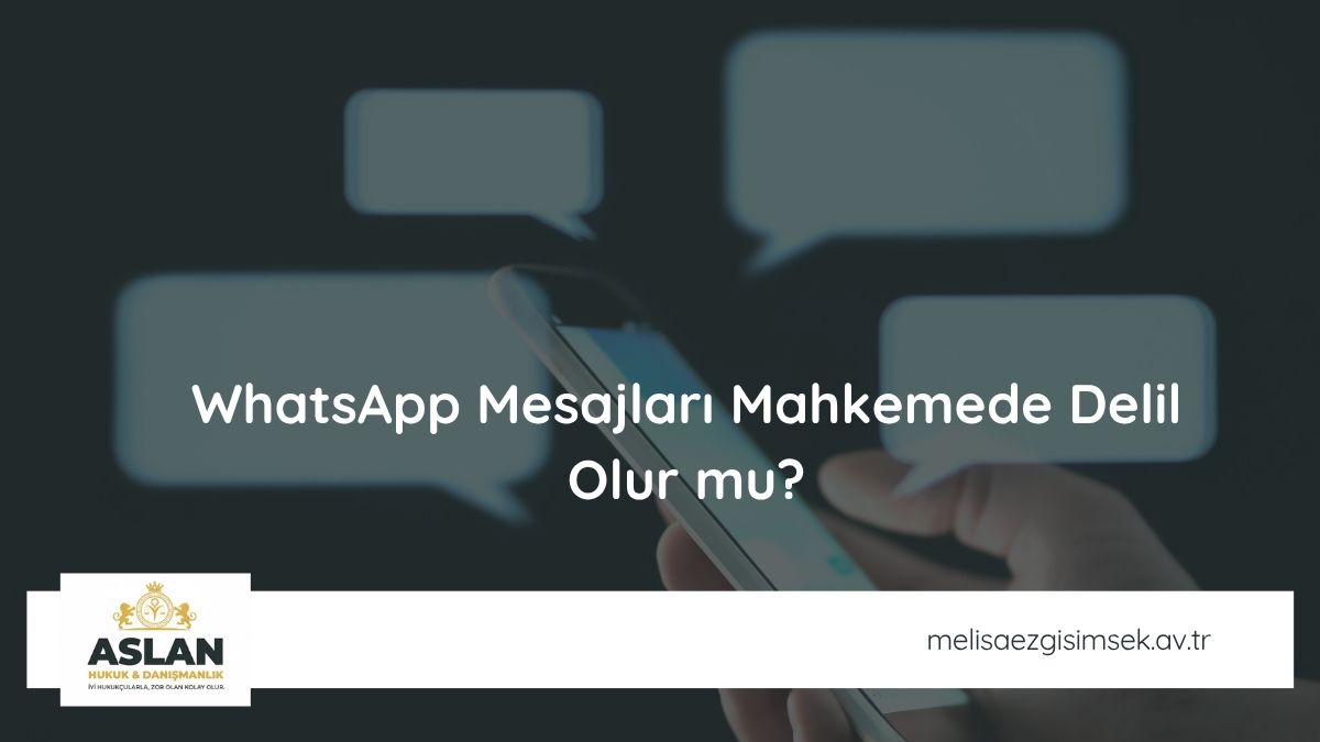 WhatsApp Mesajları Mahkemede Delil Olur mu?