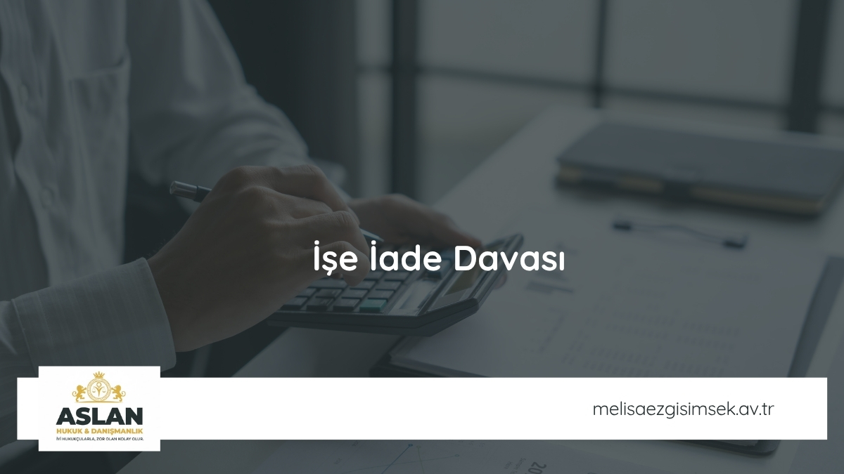 İşe İade Davası