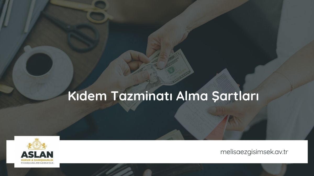 Kıdem Tazminatı Alma Şartları: Kimler Tazminat Alabilir?