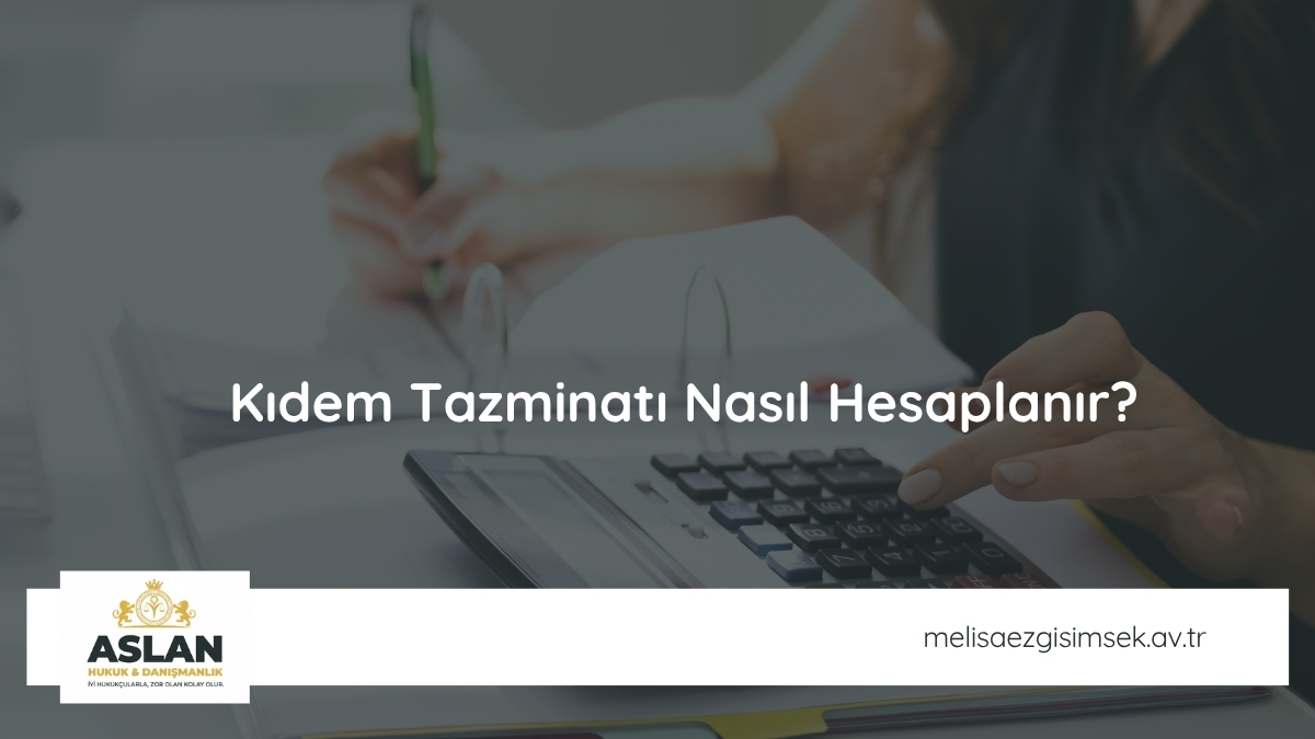 Kıdem Tazminatı Nasıl Hesaplanır?
