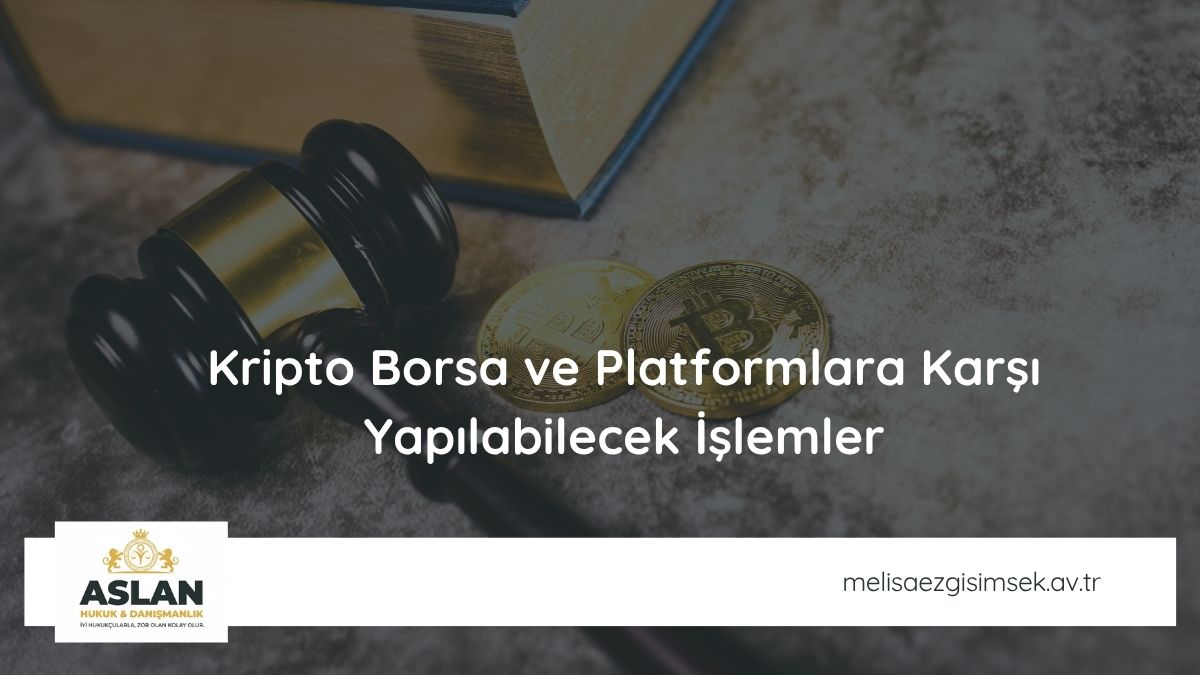 Kripto Borsa ve Platformlara Karşı Yapılabilecek İşlemler
