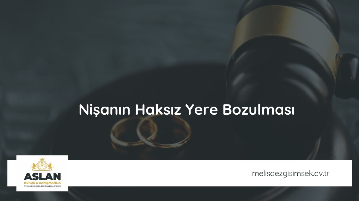 Nişanın haksız yere bozulması
