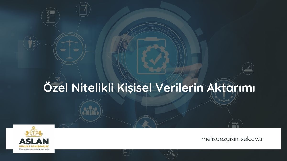 Özel Nitelikli Kişisel Verilerin Aktarımı