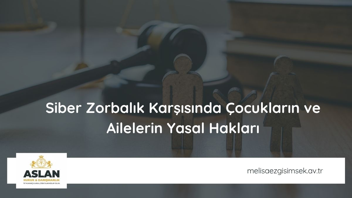 Siber zorbalık karşısında çocukların ve ailelerin yasal hakları